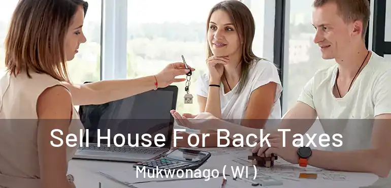  Sell House For Back Taxes Mukwonago ( WI )