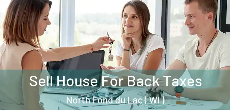  Sell House For Back Taxes North Fond du Lac ( WI )