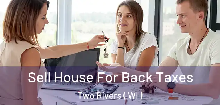  Sell House For Back Taxes Two Rivers ( WI )