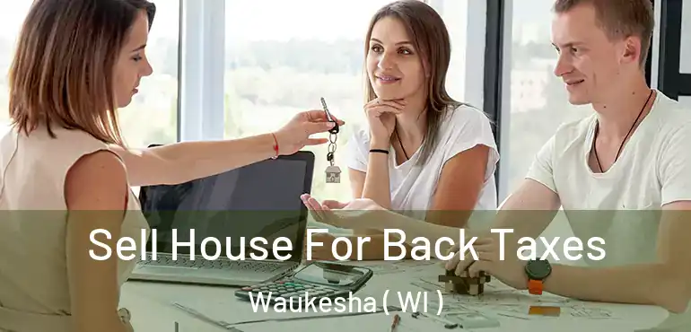 Sell House For Back Taxes Waukesha ( WI )