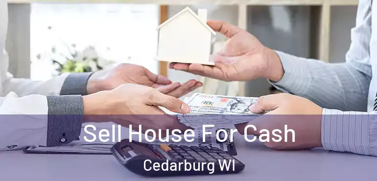  Sell House For Cash Cedarburg WI