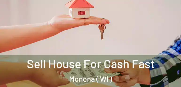  Sell House For Cash Fast Monona ( WI )