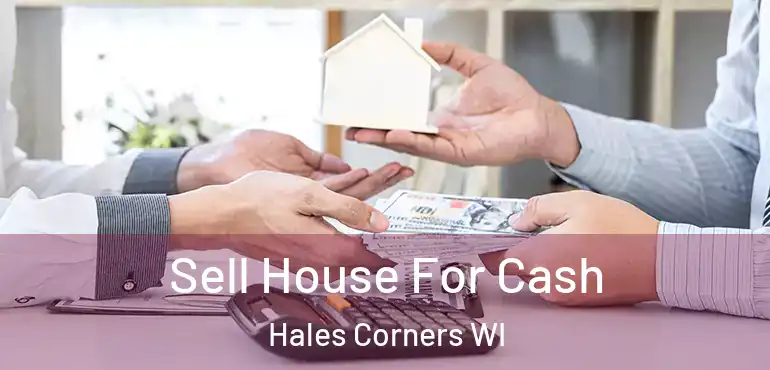  Sell House For Cash Hales Corners WI