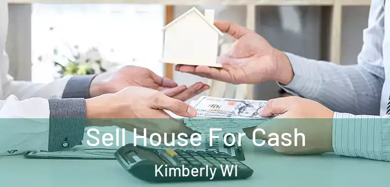 Sell House For Cash Kimberly WI