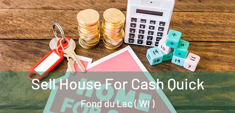  Sell House For Cash Quick Fond du Lac ( WI )