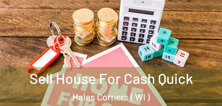  Sell House For Cash Quick Hales Corners ( WI )