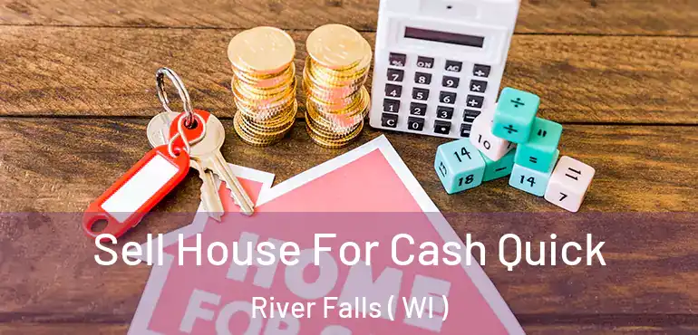  Sell House For Cash Quick River Falls ( WI )