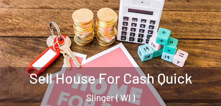  Sell House For Cash Quick Slinger ( WI )