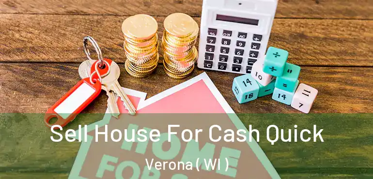  Sell House For Cash Quick Verona ( WI )