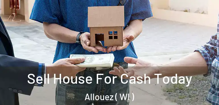  Sell House For Cash Today Allouez ( WI )