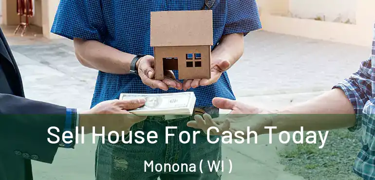  Sell House For Cash Today Monona ( WI )