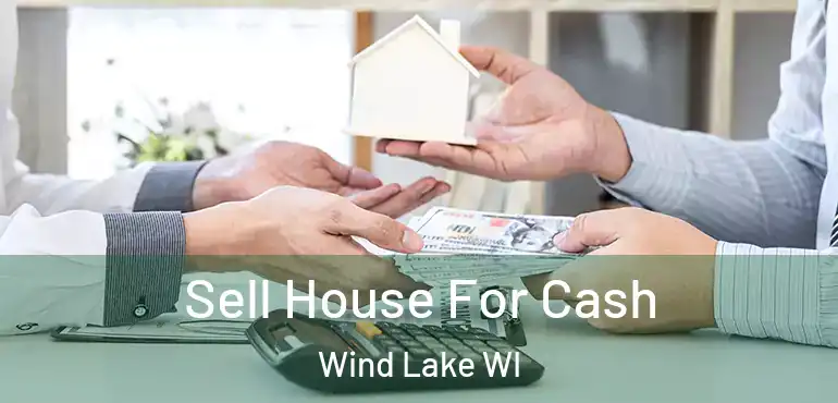  Sell House For Cash Wind Lake WI