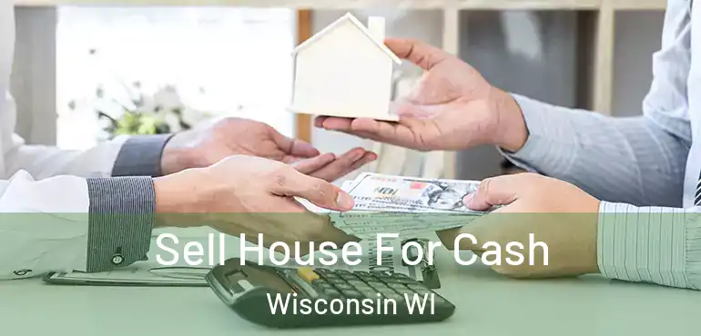  Sell House For Cash Wisconsin WI