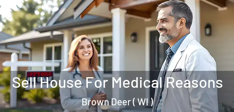  Sell House For Medical Reasons Brown Deer ( WI )