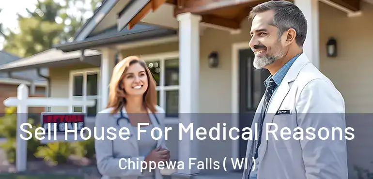  Sell House For Medical Reasons Chippewa Falls ( WI )