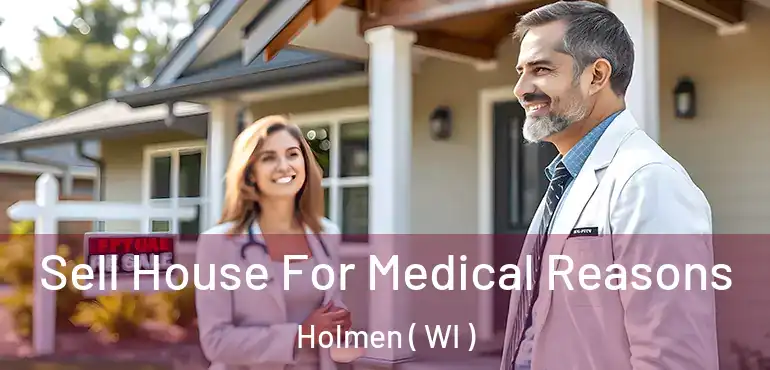  Sell House For Medical Reasons Holmen ( WI )