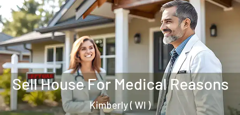 Sell House For Medical Reasons Kimberly ( WI )