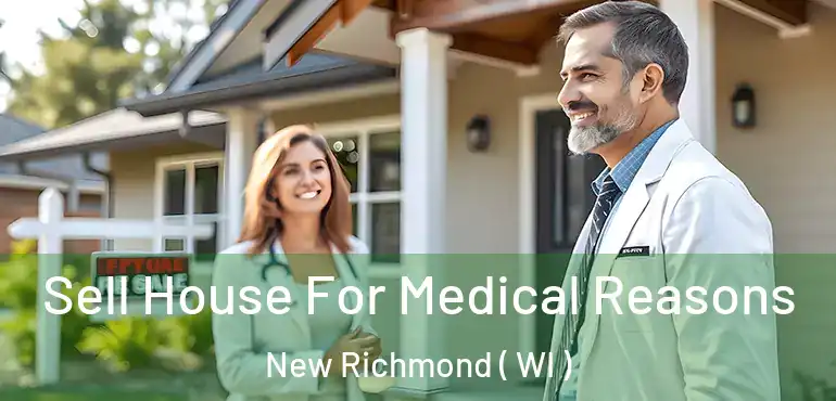  Sell House For Medical Reasons New Richmond ( WI )