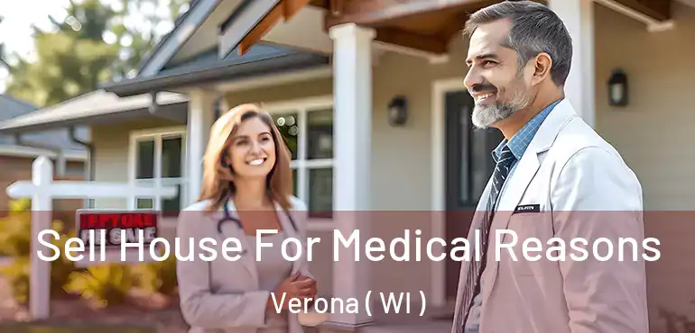  Sell House For Medical Reasons Verona ( WI )