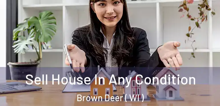  Sell House In Any Condition Brown Deer ( WI )