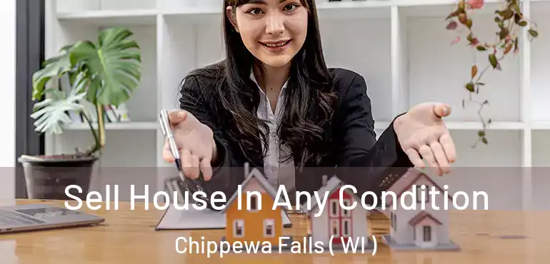  Sell House In Any Condition Chippewa Falls ( WI )