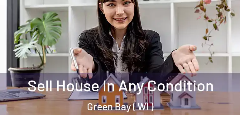  Sell House In Any Condition Green Bay ( WI )