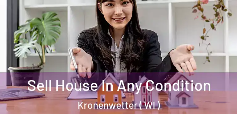  Sell House In Any Condition Kronenwetter ( WI )