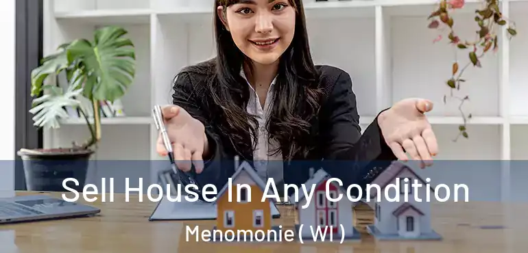 Sell House In Any Condition Menomonie ( WI )