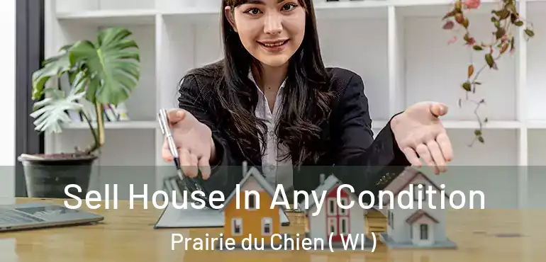  Sell House In Any Condition Prairie du Chien ( WI )