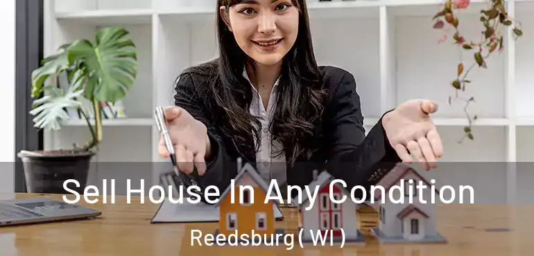  Sell House In Any Condition Reedsburg ( WI )