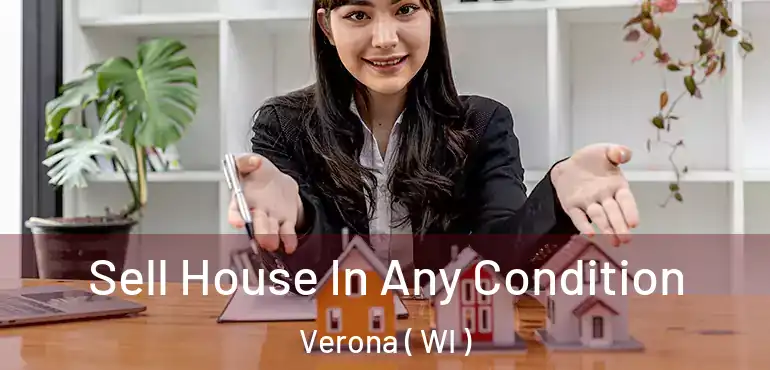  Sell House In Any Condition Verona ( WI )