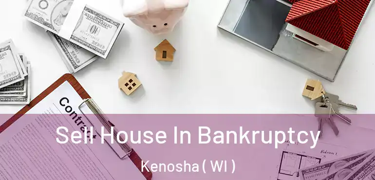  Sell House In Bankruptcy Kenosha ( WI )