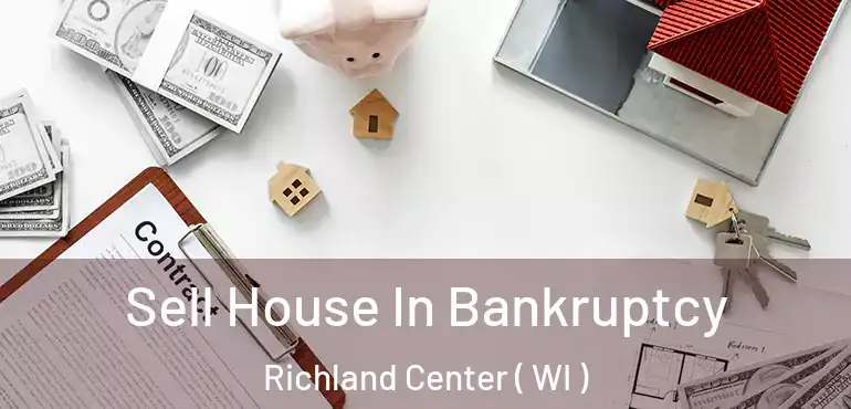  Sell House In Bankruptcy Richland Center ( WI )