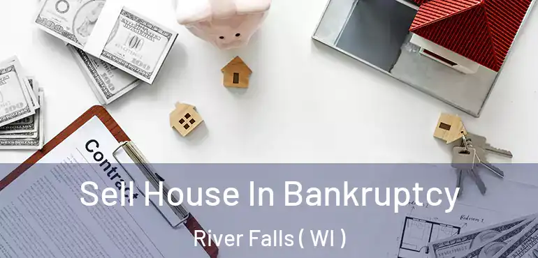  Sell House In Bankruptcy River Falls ( WI )