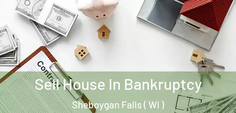 Sell House In Bankruptcy Sheboygan Falls ( WI )