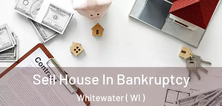  Sell House In Bankruptcy Whitewater ( WI )