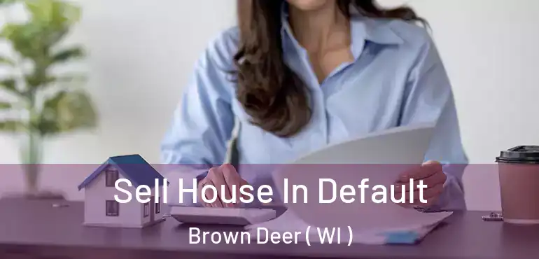  Sell House In Default Brown Deer ( WI )