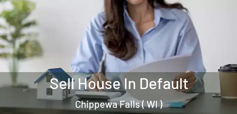  Sell House In Default Chippewa Falls ( WI )
