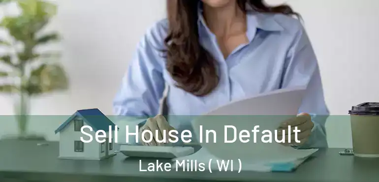  Sell House In Default Lake Mills ( WI )