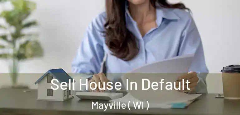  Sell House In Default Mayville ( WI )
