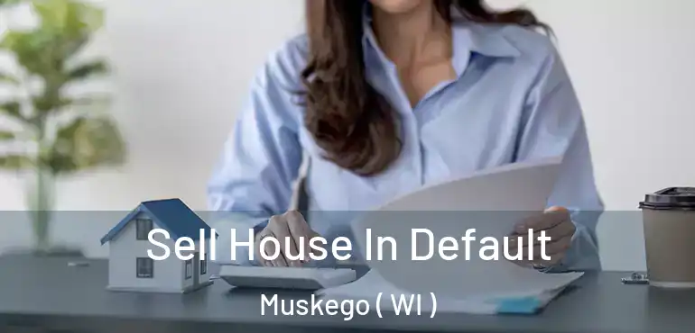  Sell House In Default Muskego ( WI )