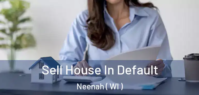  Sell House In Default Neenah ( WI )