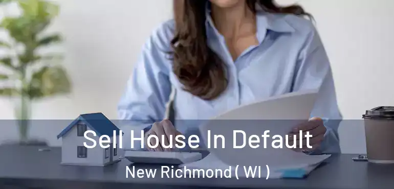  Sell House In Default New Richmond ( WI )