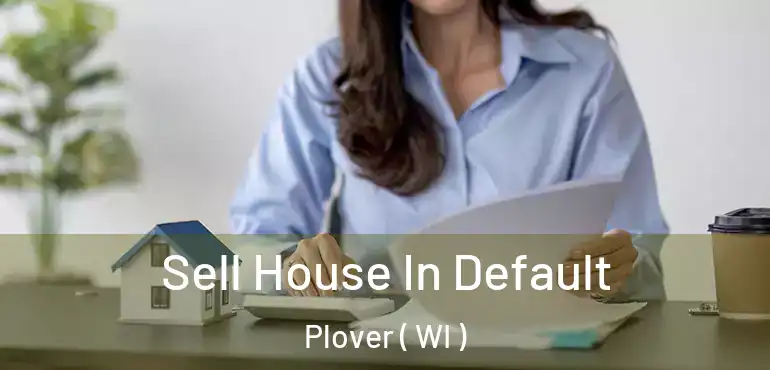  Sell House In Default Plover ( WI )