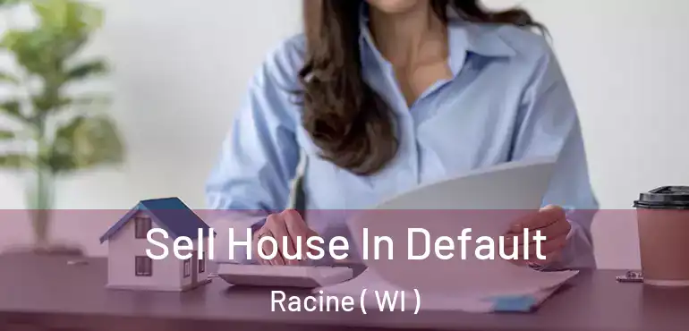  Sell House In Default Racine ( WI )