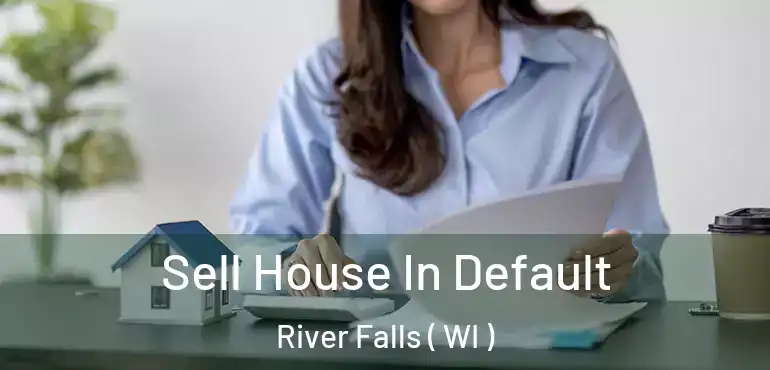  Sell House In Default River Falls ( WI )