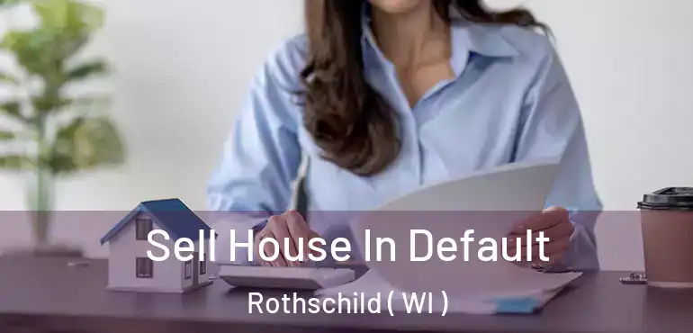  Sell House In Default Rothschild ( WI )