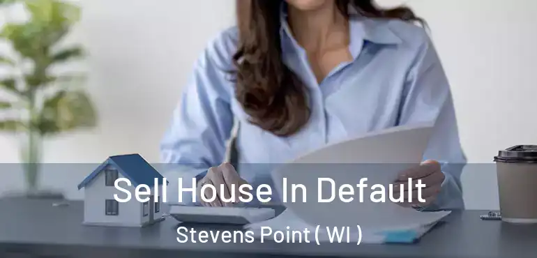  Sell House In Default Stevens Point ( WI )