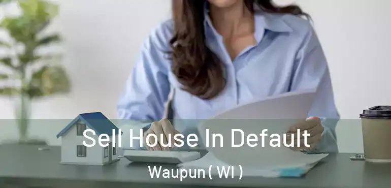  Sell House In Default Waupun ( WI )