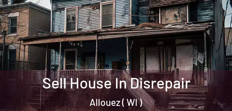  Sell House In Disrepair Allouez ( WI )